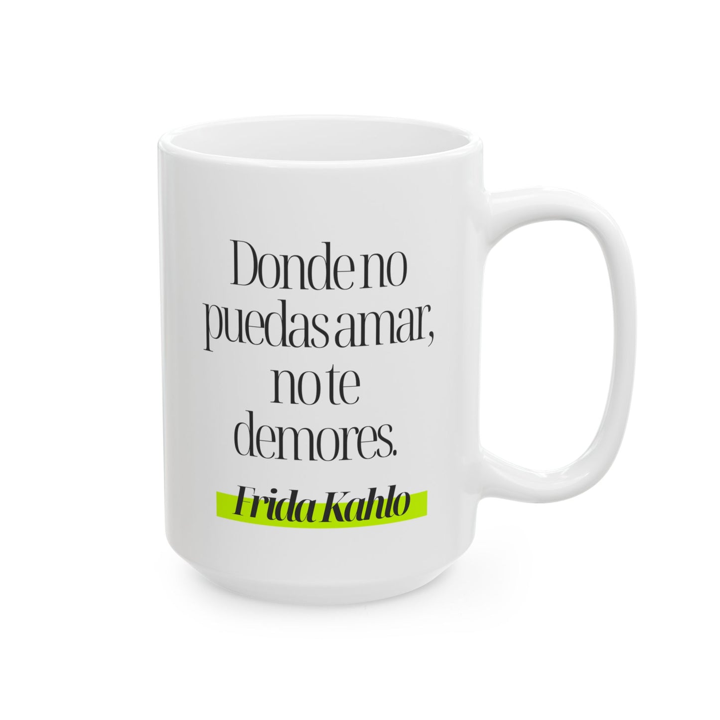 Taza Frida Kahlo – “Donde no puedas amar, no te demores”