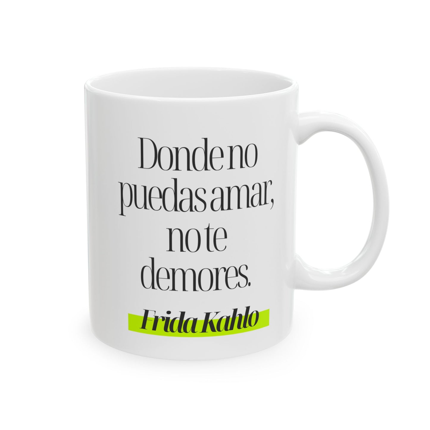 Taza Frida Kahlo – “Donde no puedas amar, no te demores”