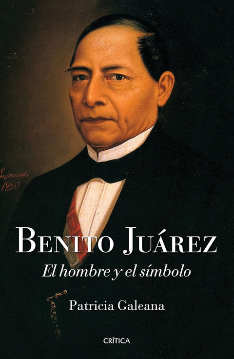 Benito Juárez El hombre y el símbolo